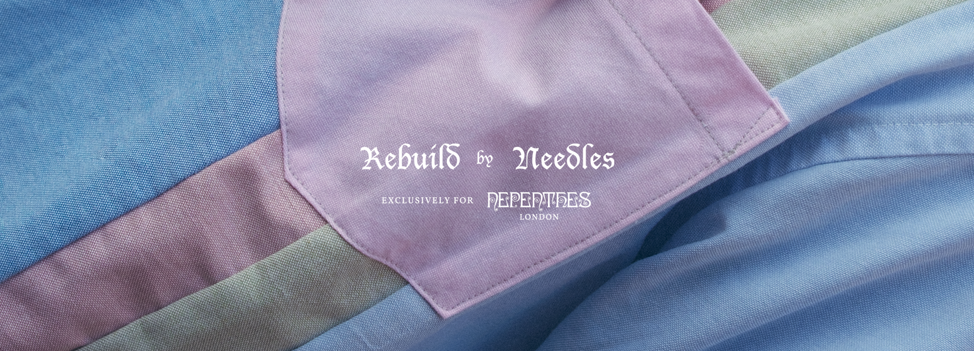 Rebuild by Needles exclusively for Nepenthes London